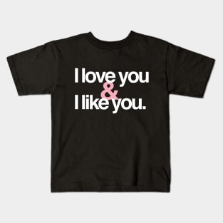 I love you & I like you Kids T-Shirt